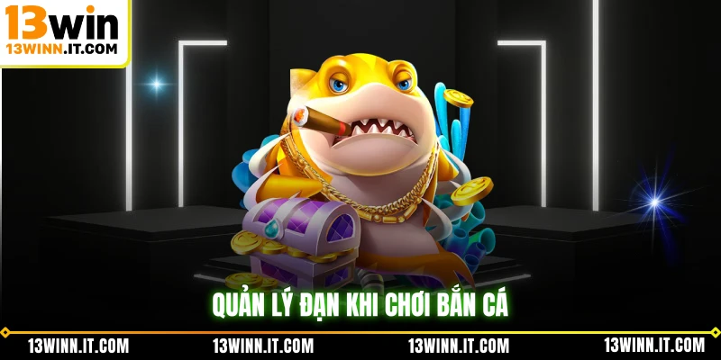 Quản lý đạn khi chơi bắn cá